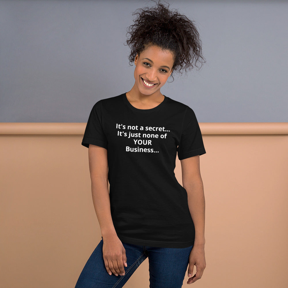 It's Not a Secret Short-Sleeve Unisex T-Shirt